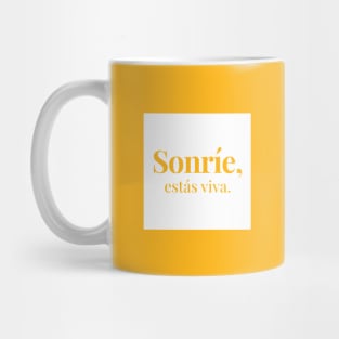 Sonríe, estás viva. Mug